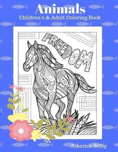 Cover for America Selby · Animals Children's and Adult Coloring Book (Paperback Book) (2017)