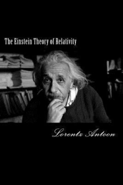 Cover for Lorentz Hendrik Antoon · The Einstein Theory of Relativity (Book) (2017)