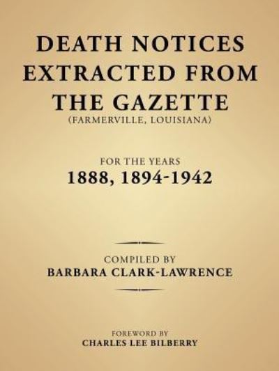 Cover for Barbara Clark-Lawrence · Death Notices Extracted from the Gazette (Farmerville, Louisiana) for the Years 1888, 1894-1942 (Paperback Book) (2018)