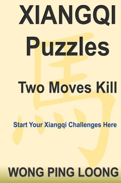 Cover for Ping Loong Wong · Xiangqi Puzzles Two Moves Kill (Paperback Bog) (2017)