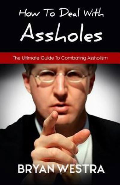 Cover for Bryan Westra · How To Deal With Assholes (Paperback Book) (2017)