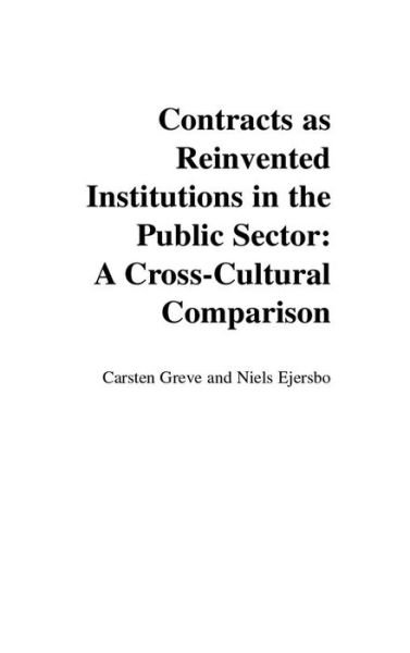 Contracts as Reinvented Institutions in the Public Sector: A Cross-Cultural Comparison - Carsten Greve - Livros - Bloomsbury Publishing Plc - 9781567205282 - 30 de abril de 2005