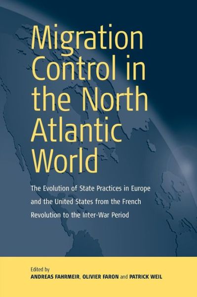 Cover for Andreas Fahrmeir · Migration Control in the North-atlantic World: The Evolution of State Practices in Europe and the United States from the French Revolution to the Inter-War Period (Paperback Book) (2005)