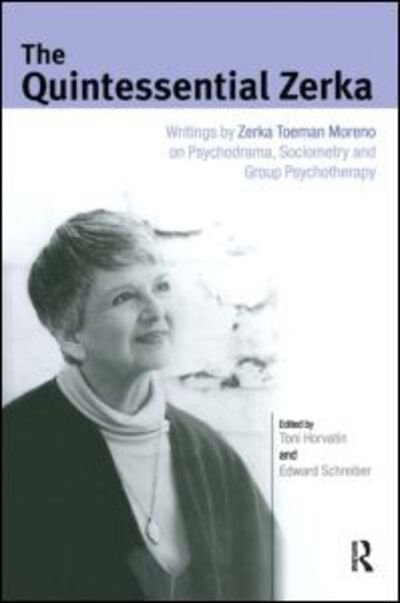 Cover for Zerka T Moreno · The Quintessential Zerka: Writings by Zerka Toeman Moreno on Psychodrama, Sociometry and Group Psychotherapy (Gebundenes Buch) (2006)