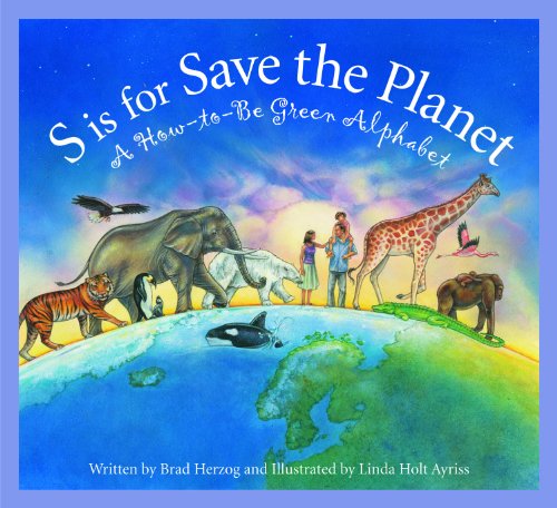 Cover for Brad Herzog · S is for Save the Planet: a How-to-be Green Alphabet (Science Alphabet) (Hardcover Book) (2009)