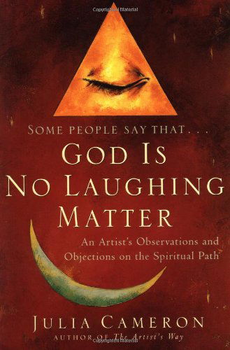 Cover for Julia Cameron · God is No Laughing Matter: Observations and Objections on the Spiritual Path (Paperback Book) (2001)