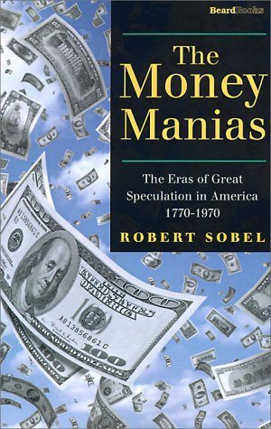 Cover for Robert Sobel · The Money Manias: the Eras of Great Speculation in America 1770-1970 (Paperback Book) (2000)