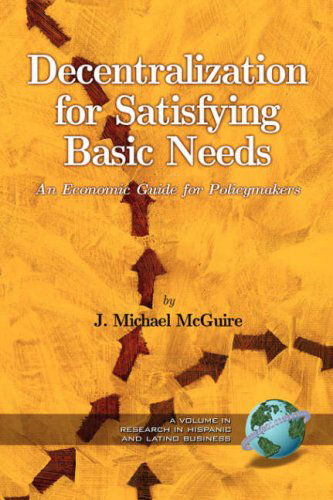 Cover for J. Michael Mcguire · Decentralization for Satisfying Basic Needs: an Economic Guide for Policy Makers (Research in Hispanic and Latino Business) (Paperback Book) (2005)