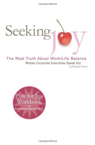 Seeking Joy: the Real Truth About Work / Life Balance--women Corporate Excecutives Speak out - Rhonda Harper - Livros - Imprint Books - 9781594571282 - 4 de novembro de 2003