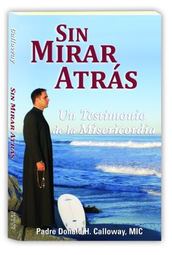 Sin Mirar Atrás: Un Testimonio De La Misericordia - Fr Donald Calloway - Libros - Marian Press - 9781596142282 - 7 de febrero de 2010