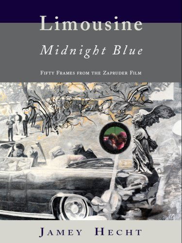 Cover for Jamey Hecht · Limousine, Midnight Blue: Fifty Frames from the Zapruder Film (Paperback Book) (2009)