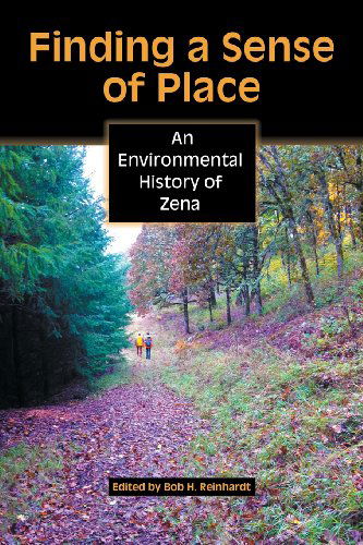 Cover for Bob H. Reinhardt · Finding a Sense of Place: an Environmental History of Zena (Taschenbuch) (2013)