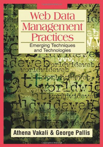 Web Data Management Practices: Emerging Techniques and Technologies - Athena Vakali - Books - IGI Global - 9781599042282 - September 30, 2006
