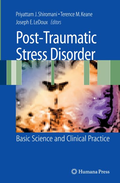 Cover for Priyattam J Shiromani · Post-Traumatic Stress Disorder: Basic Science and Clinical Practice (Hardcover Book) [2009 edition] (2009)