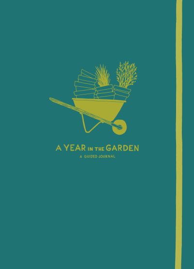 A Year in the Garden: A Guided Journal - Nina Montenegro - Books - Workman Publishing - 9781604698282 - October 11, 2017