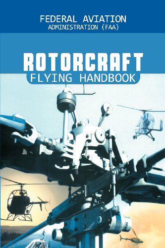 Cover for Federal Aviation Adminstration · Rotorcraft Flying Handbook (Paperback Book) (2012)