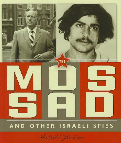 Cover for Michael E. Goodman · The Mossad and Other Israeli Spies (Spies Around the World) (Hardcover Book) (2012)