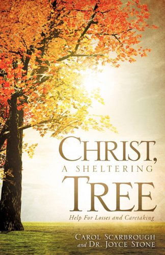 Cover for Dr. Joyce Stone · Christ, a Sheltering Tree Help for Losses and Caretaking (Paperback Book) (2010)