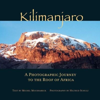 Cover for Hiltrud Schulz · Kilimanjaro: A Photographic Journey to the Roof of Africa (Gebundenes Buch) (2022)