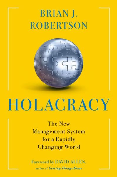 Cover for Brian J. Robertson · Holacracy: The New Management System for a Rapidly Changing World (Hardcover Book) (2015)