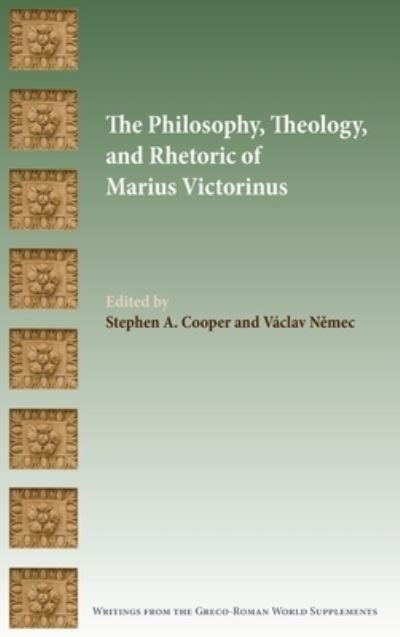 Cover for Stephen A. Cooper · Philosophy, Theology, and Rhetoric of Marius Victorinus (Book) (2022)