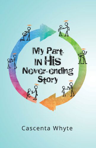 Cover for Cascenta Whyte · My Part in His Never-ending Story (Paperback Book) (2013)