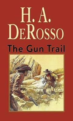 Cover for H a Derosso · The Gun Trail (Hardcover Book) (2015)