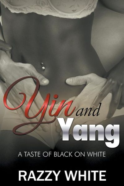 Cover for Razzy White · Yin and Yang: a Taste of Black on White (Paperback Book) (2014)