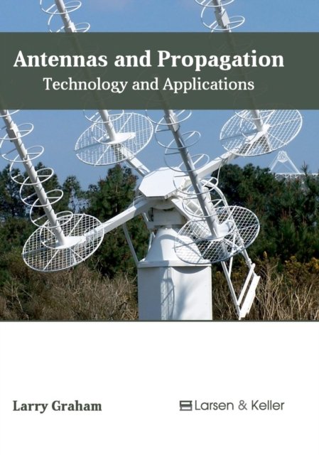 Cover for Larry Graham · Antennas and Propagation: Technology and Applications (Hardcover Book) (2017)
