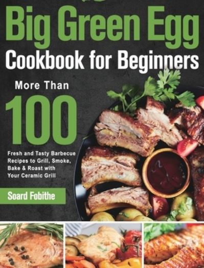 Cover for Soard Fobithe · Big Green Egg Cookbook for Beginners (Hardcover Book) (2021)