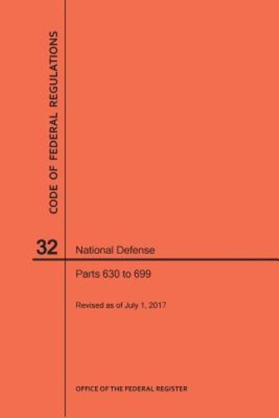 Cover for Nara · Code of Federal Regulations Title 32, National Defense, Parts 630-699, 2017 (Paperback Book) (2017)