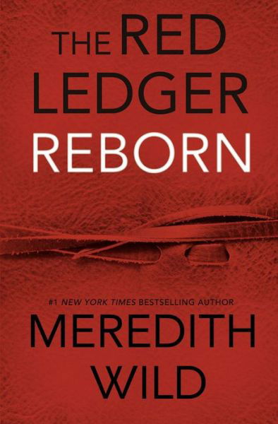 Reborn: The Red Ledger Volume 1 (Parts 1, 2 &3) - The Red Ledger - Meredith Wild - Böcker - Waterhouse Press - 9781642630282 - 7 augusti 2018