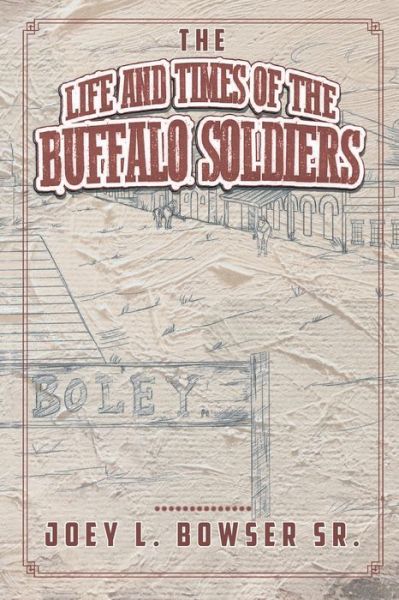 Cover for L Bowser, Joey, Sr · The Life and Times of the Buffalo Soldiers (Paperback Book) (2018)