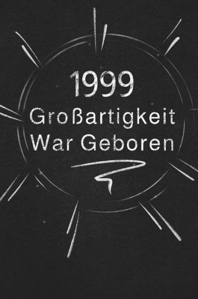 Cover for Grossartigkeit Veroeffentlichung · 1999 Grossartigkeit War Geboren (Paperback Bog) (2019)