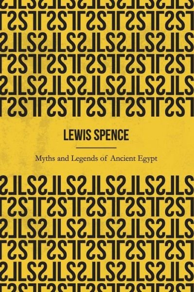 Cover for Lewis Spence · Myths and Legends of Ancient Egypt (Illustrated) (Paperback Bog) (2019)