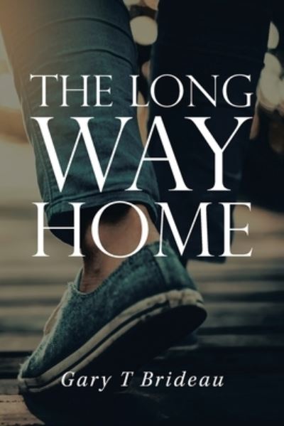 Cover for Gary T Brideau · The Long Way Home (Paperback Book) (2021)