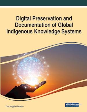 Cover for Tlou Masenya · Digital Preservation and Documentation of Global Indigenous Knowledge Systems (Book) (2023)