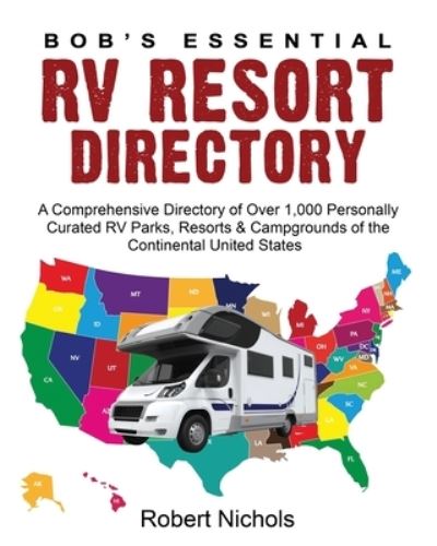 Cover for Robert Nichols · Bob's Essential RV Resort Directory (Paperback Book) (2019)