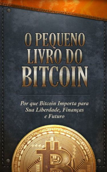 Cover for Timi Ajiboye · O Pequeno Livro do Bitcoin (Paperback Bog) (2019)