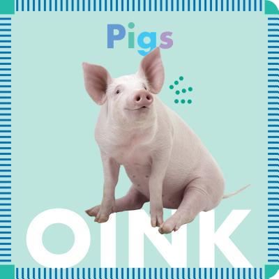 Cover for Rebecca Glaser · Pigs Oink (Board book) (2016)