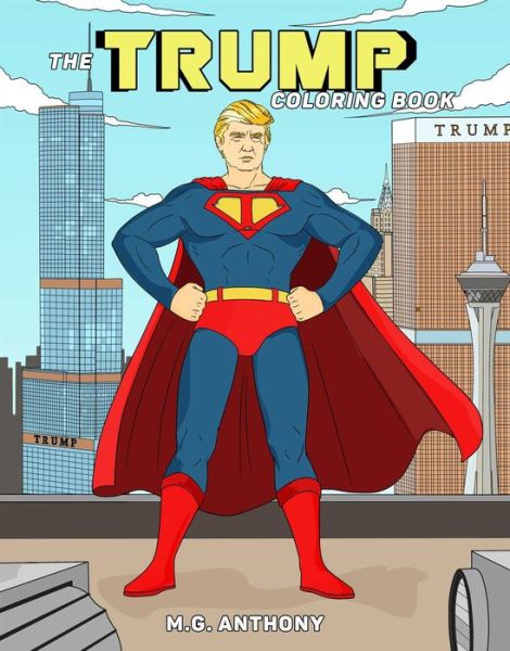 Cover for M. G. Anthony · The Trump Coloring Book (Paperback Book) (2015)