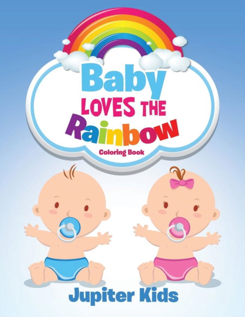 Cover for Jupiter Kids · Baby Loves the Rainbow Coloring Book (Paperback Book) (2017)