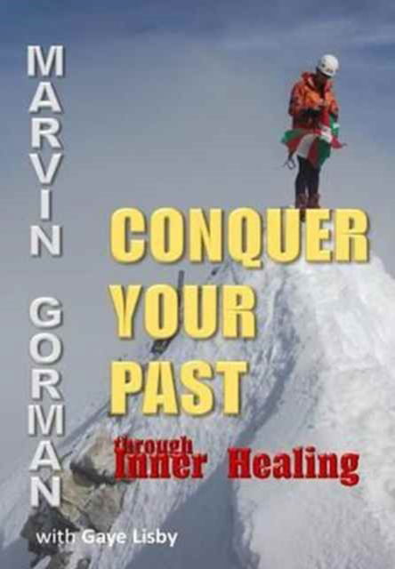 Cover for Marvin Gorman · Conquer Your Past through Inner Healing (Gebundenes Buch) (2016)