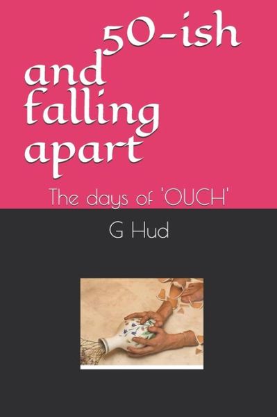 Cover for G Hud · 50 and falling apart (Paperback Book) (2019)