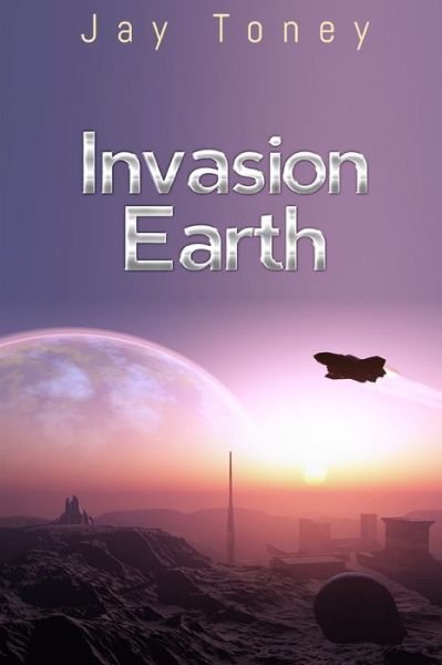 Invasion Earth - Ann Attwood - Books - Independently Published - 9781710007282 - November 20, 2019