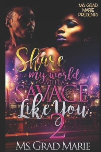 Cover for MS Grad Marie · Share My World With A Savage Like You 2 (Paperback Bog) (2019)
