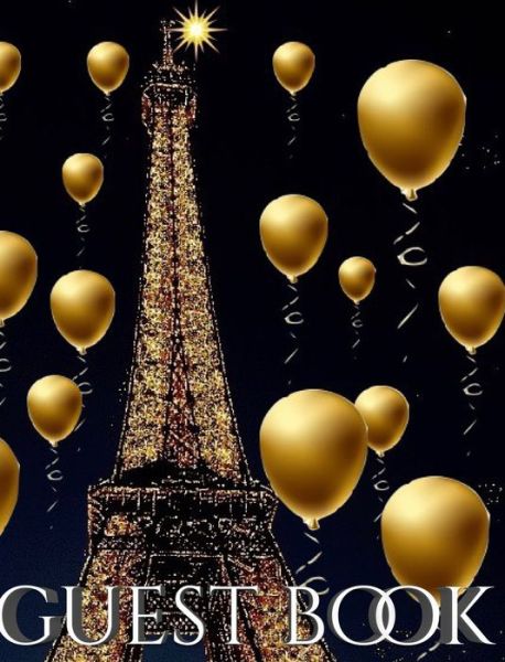 Cover for Sir Michael Huhn · Eiffel Tower paris gold Ballon themed All occasion blank guest book (Hardcover Book) (2020)