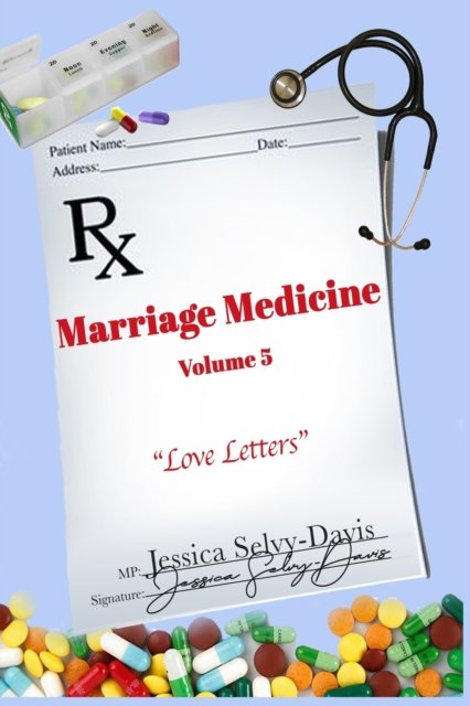 Marriage Medicine Volume 5 - Jessica Selvy-Davis - Books - Lulu.com - 9781716951282 - July 27, 2020