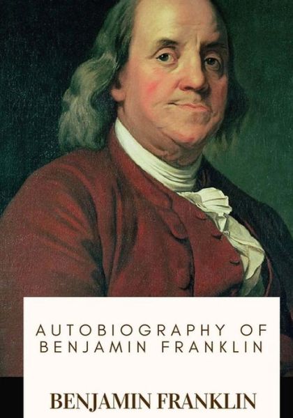 Cover for Benjamin Franklin · Autobiography of Benjamin Franklin (Paperback Book) (2018)