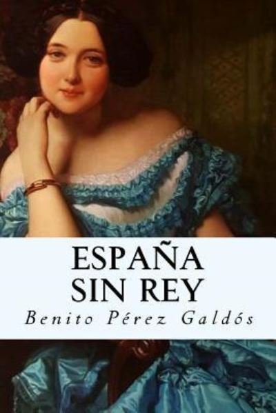 Cover for Benito Perez Galdos · Espa a Sin Rey (Paperback Bog) (2018)